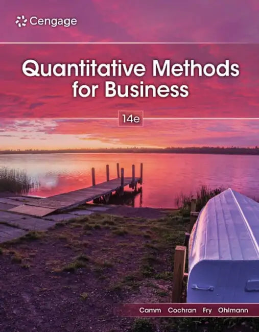 Quantitative Methods for Business by Jeffrey Camm, James Cochran, Michael Fry