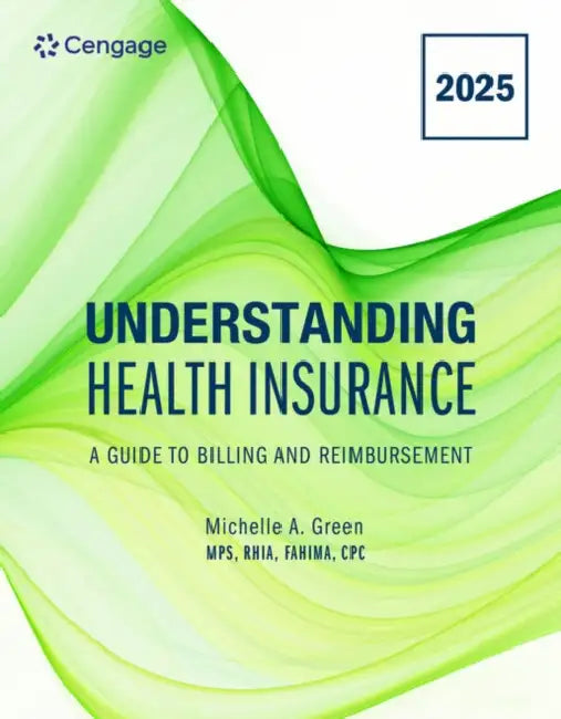 Understanding Health Insurance: A Guide to Billing and Reimbursement, 2025 Edition by Michelle Green