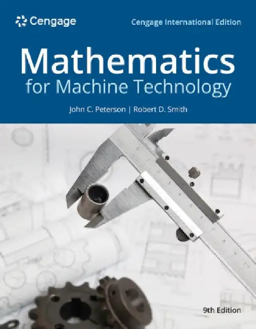 Mathematics for Machine Technology, Cengage International Edition by John (Chattanooga State Technical Community College (retired)) Peterson