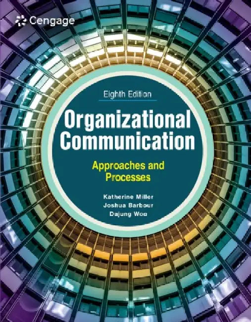 Organizational Communication: Approaches and Processes by Katherine Miller