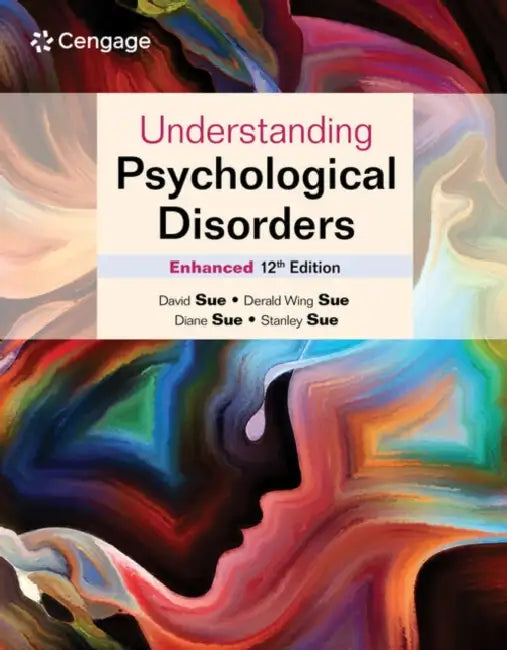 Understanding Psychological Disorders Enhanced by David Sue, Derald Wing Sue, Diane Sue