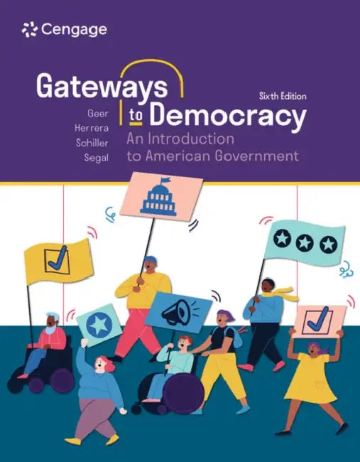 Gateways to Democracy: An Introduction to American Government by John Geer, Richard Herrera, Wendy Schiller