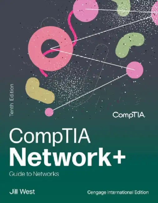 CompTIA Network+ Guide to Networks, Cengage International Edition by Jill (Georgia Northwestern Technical College) West