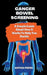 Cancer: Bowel Screening A Simple Guide About How It Works To Help You Decide by Anthea Peries