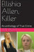 Ellishia Allen, Killer: An anthology of True Crime by Pete Dove