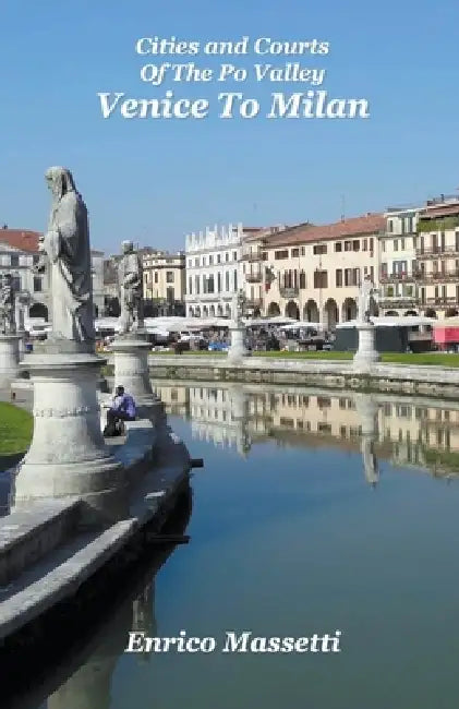 Von Venedig nach Mailand: Städte und Höfe in der Poebene by Enrico Massetti