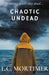 Chaotic Undead by L. C. Mortimer