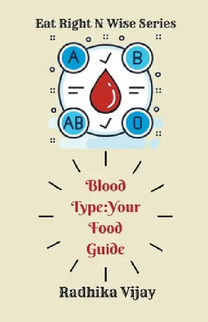Blood Type-Your Food Guide by Radhika Vijay