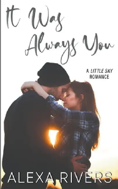 It Was Always You by Alexa Rivers