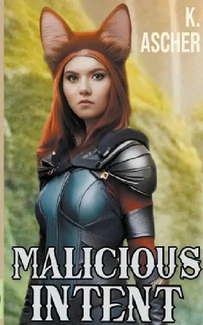 Malicious Intent by K. Ascher