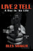 Live 2 Tell (A Day in 'da Life) by Bles Shakur