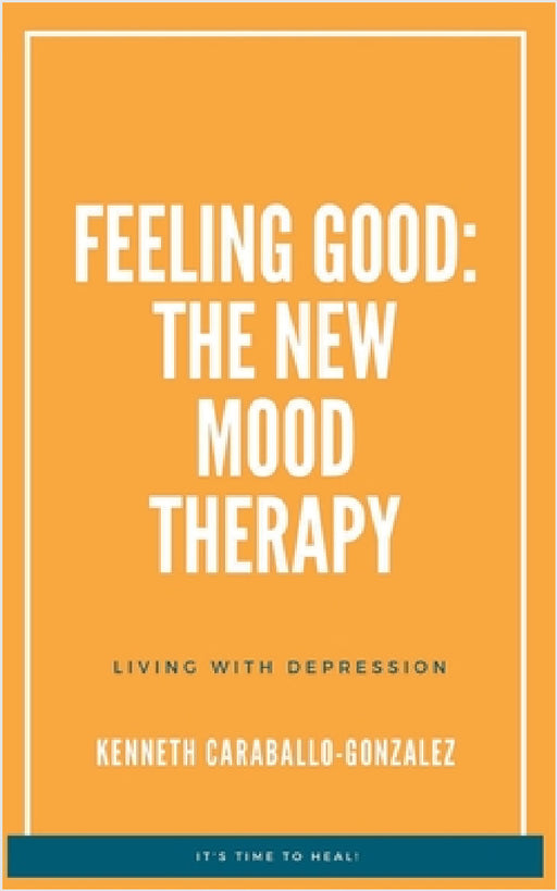 Feeling Good: The New Mood Therapy by Kenneth Caraballo