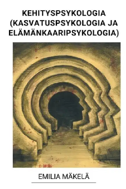 Kehityspsykologia (Kasvatuspsykologia ja Elämänkaaripsykologia) by Emilia Mäkelä