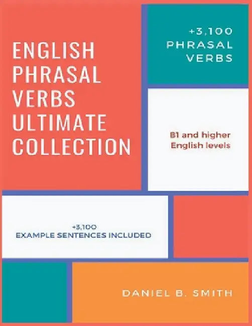 English Phrasal Verbs Ultimate Collection by Daniel B. Smith