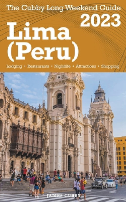 Lima (Peru) The Cubby 2023 Long Weekend Guide by James Cubby