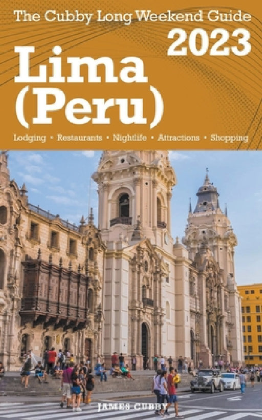 Lima (Peru) The Cubby 2023 Long Weekend Guide by James Cubby