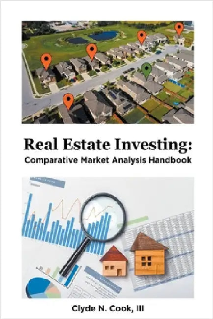 Real Estate Investing: Comparative Market Analysis Handbook by III Cook Clyde N.