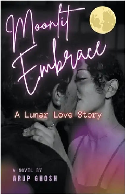 Moonlit Embrace: A Lunar Love Story by Arup Ghosh