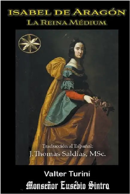 Isabel de Aragón: La Reina Médium by Turini, Valter