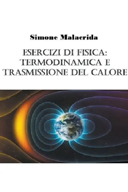 Esercizi di fisica: termodinamica e trasmissione del calore by Simone Malacrida