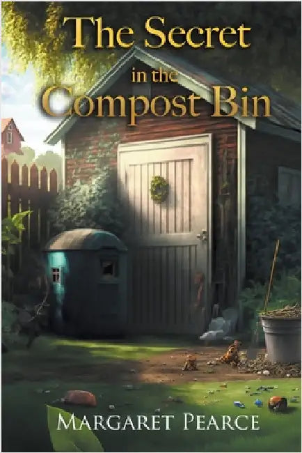 The Secret in the Compost Bin by Pearce, Margaret