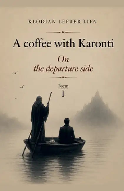 A coffee with Karonti On the departure side Poem I Poetic diptych by Klodian Lipa