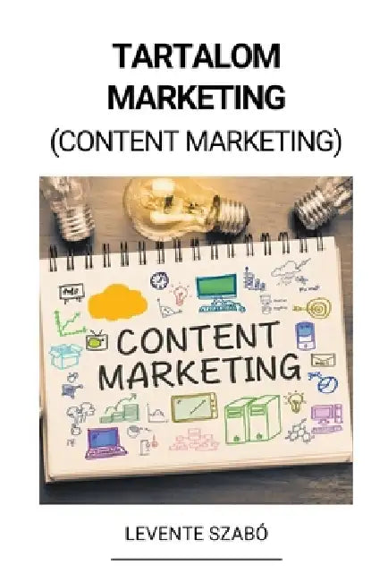 Tartalom Marketing (Content Marketing) by Levente Szabó