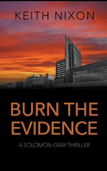 Burn The Evidence by Keith Nixon
