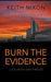 Burn The Evidence by Keith Nixon