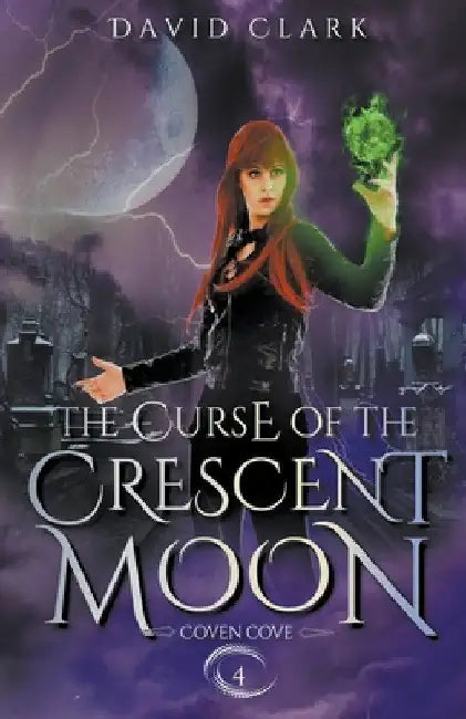 The Curse of the Crescent Moon by David Clark