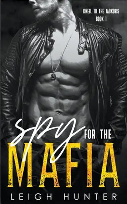 Spy for the Mafia: A Dark Mafia Romance by Leigh Hunter