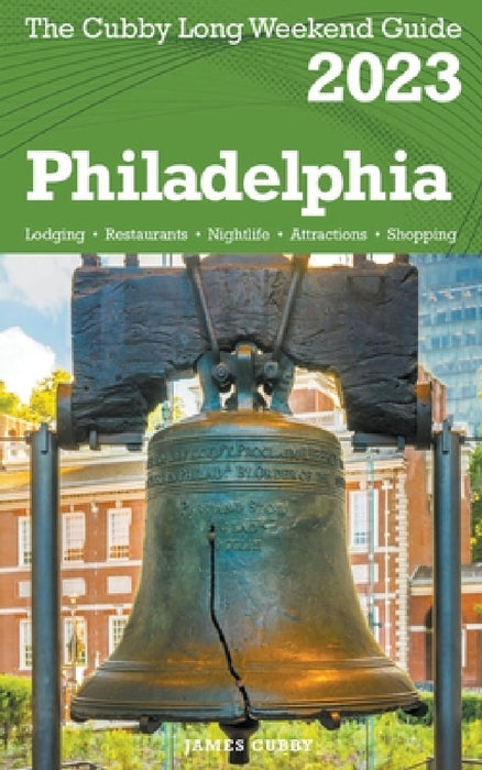 Philadelphia - The Cubby 2023 Long Weekend Guide by James Cubby