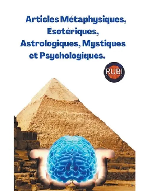 Articles Métaphysiques, Ésotériques, Astrologiques, Mystiques et Psychologiques. by Rubi Astrólogas