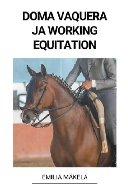 Doma Vaquera ja Working Equitation by Emilia Mäkelä