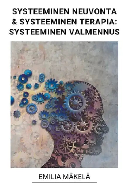 Systeeminen Neuvonta & Systeeminen Terapia: Systeeminen Valmennus by Emilia Mäkelä