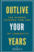 Outlive Your Years: The Hidden Science and Art of Longevity by Rachael B