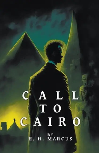 Call To Cairo by H. H. Marcus