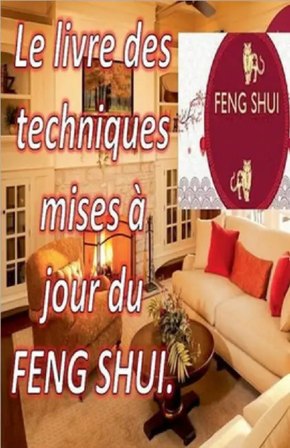 Le Livre des Techniques Mises à Jour du Feng Shui. by Edwin Pinto