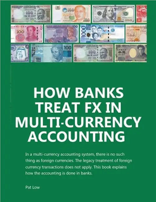 How Banks Treat FX In Multi-Currency Accounting by Pat Low