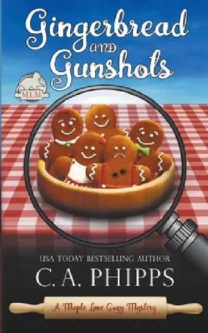 Gingerbread and Gunshots by C. A. Phipps