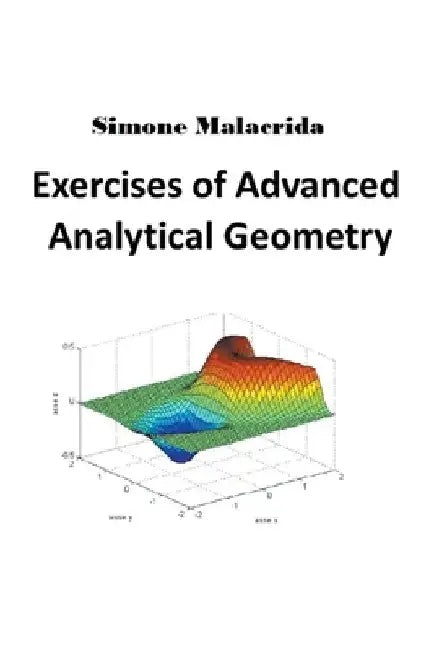 Exercises of Advanced Analytical Geometry by Simone Malacrida