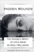 Hidden Wounds: The Invisible Impact of Childhood Abuse on Adult Well-Being by Mike Bowles