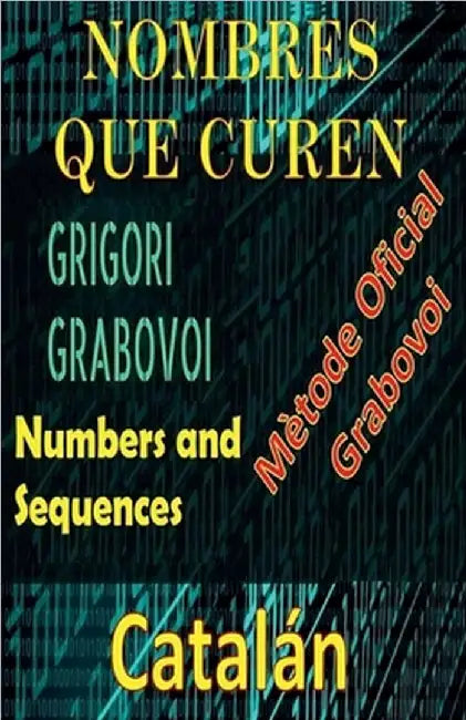Números que Curen Mètode Oficial de Grigori Grabovoi by Pinto, Edwin