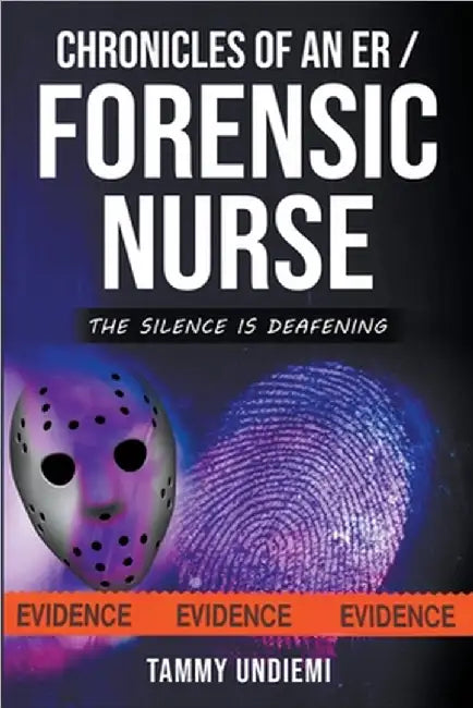 Chronicles of an ER/Forensic Nurse by Tammy Undiemi