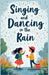 Singing and Dancing in the Rain by April Mae Berza