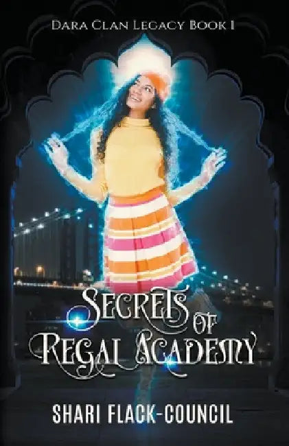 Secrets Of Regal Academy by Shari Flack-Council