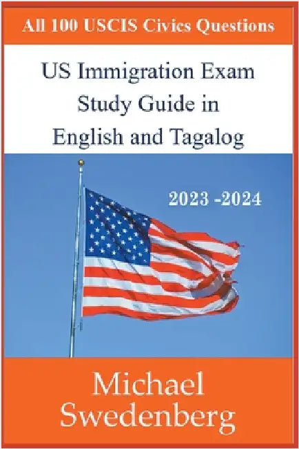 US Immigration Exam Study Guide in English and Tagalog by Michael Swedenberg
