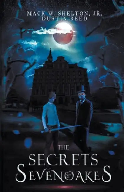 The Secrets of Sevenoakes by Mack Shelton