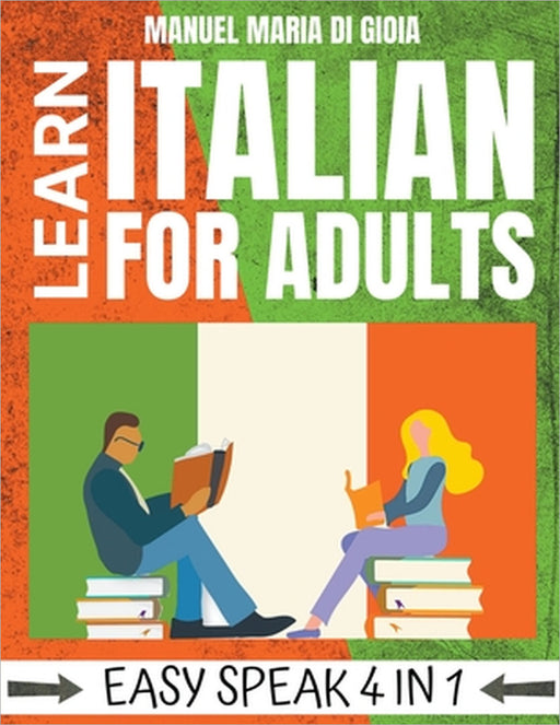 Learn Italian for Adults - Easy Speak 4 in 1 by Manuel Maria Di Gioia