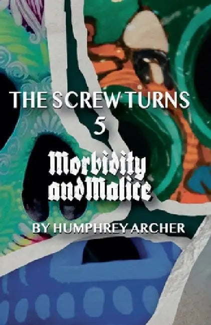 Morbidity & Malice by Humphrey Archer